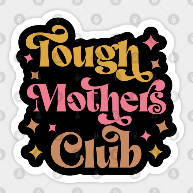 Tough Mothers Club Sticker by Esmhan's Store